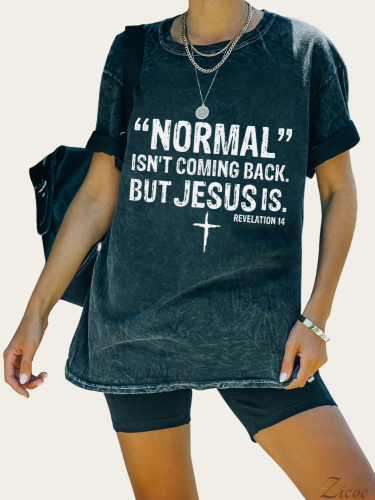 Normal Isn't Coming Back But Jesus Is Revelation 14 Bible Verse Shirt Mineral Wash Cotton Vintage Black Color For Cowgirl Loose Cutting Print Tee