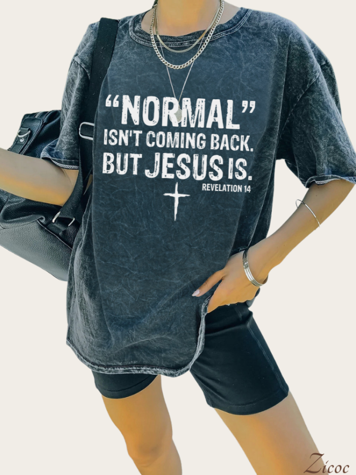 Normal Isn't Coming Back But Jesus Is Revelation 14 Bible Verse Shirt ...